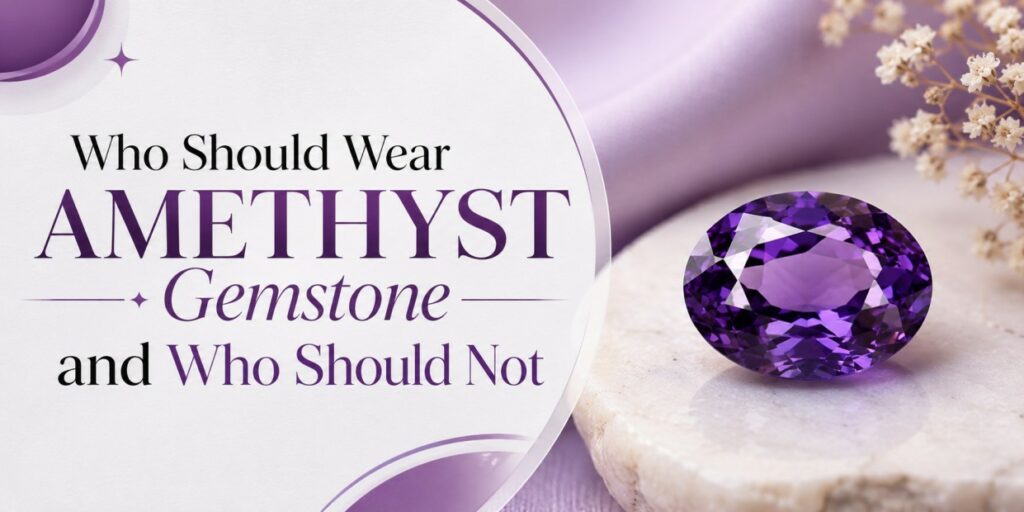 Banner about amethyst gemstone wearing guidelines: 'Who Should Wear Amethyst Gemstone and Who Should Not' with a purple amethyst on a stone surface.
